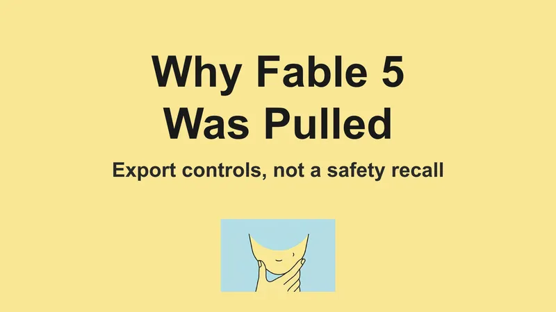 Why Claude Fable 5 was pulled — an export-control action, not a safety recall