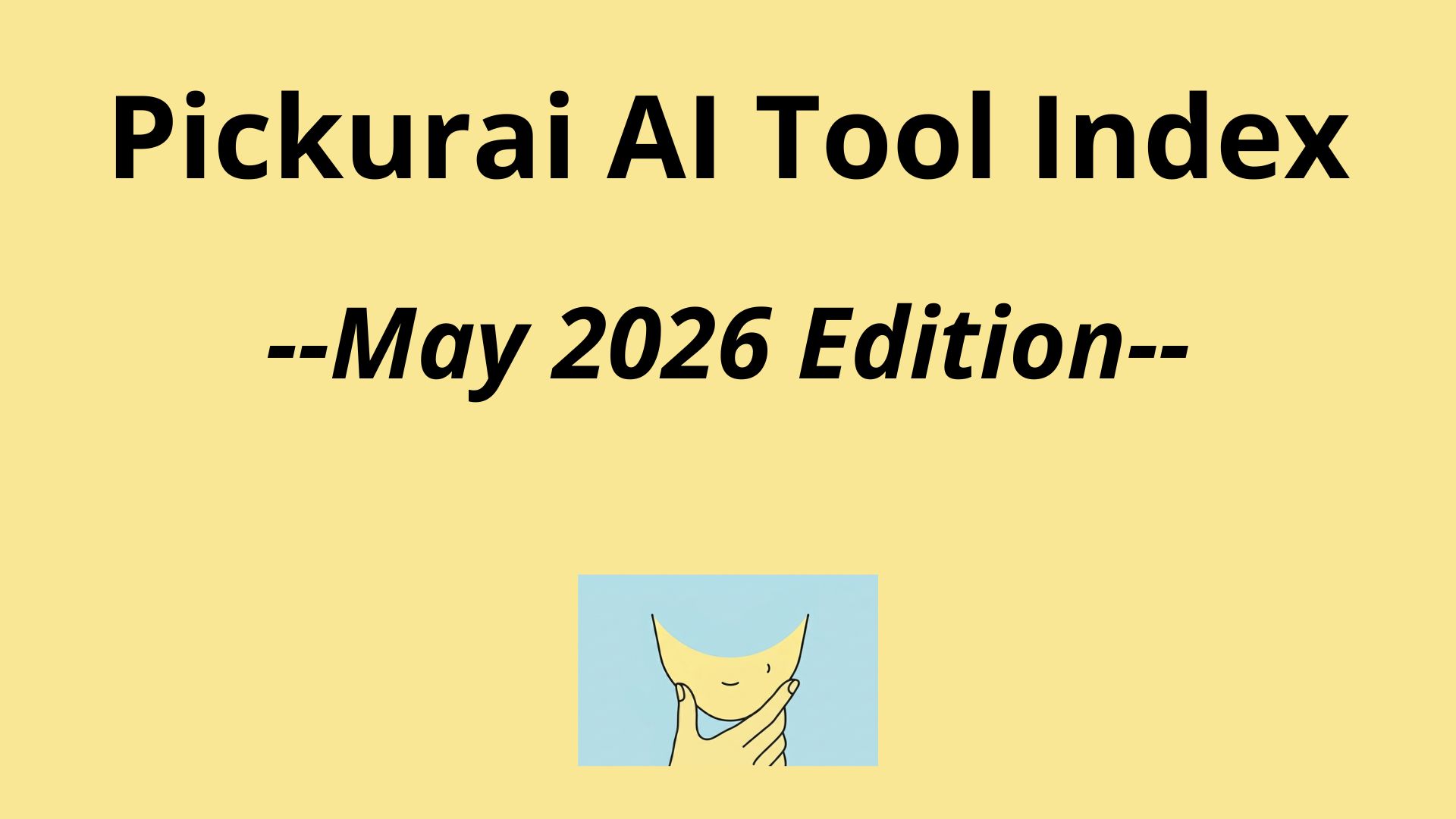 Pickurai AI Tool Index May 2026 Edition